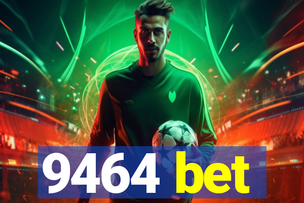 9464 bet